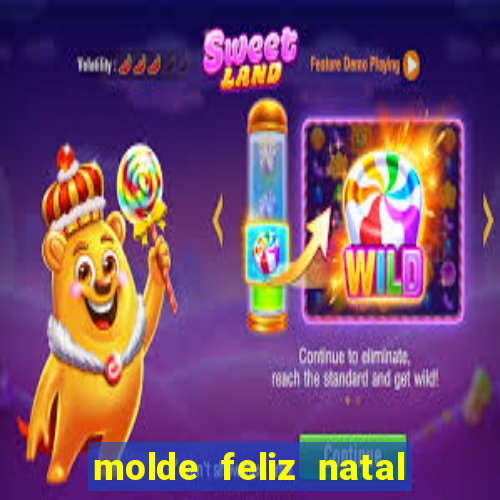 molde feliz natal para imprimir